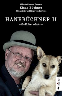 Hanebüchner 2 - Er dichtet wieder. Mehr Gedichte und Fotos von Klaus Büchner - Mitbegründer und Sänger von Torfrock - Klaus Büchner - ebook