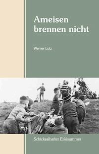 Ameisen brennen nicht - Werner Lutz - ebook