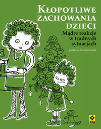 Kłopotliwe zachowania dzieci - Justyna Korzeniewska - ebook + audiobook + książka