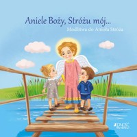 Aniele Boży, Stróżu mój... -  - książka