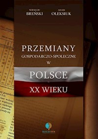 Przemiany gospodarczo-społeczne w Polsce XX wieku - Breński Wiesław, Oleksiuk Adam - książka