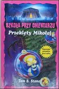 Szkoła przy cmentarzu. Przeklęty Mikołaj - Tom B. Stone - ebook