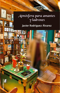 Atmósfera para amantes y ladrones - Javier Rodríguez Álvarez - ebook