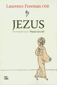 Jezus wewnętrzny nauczyciel - Freeman Laurence - książka