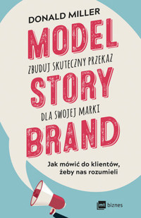 Model StoryBrand. Zbuduj skuteczny przekaz dla swojej marki - Donald Miller - książka