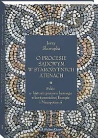 O procesie sądowym w starożytnych Atenach - Skorupka Jerzy - książka