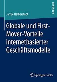 Globale und nationale First-Mover-Vorteile internetbasierter Geschäftsmodelle - Jantje Halberstadt - ebook