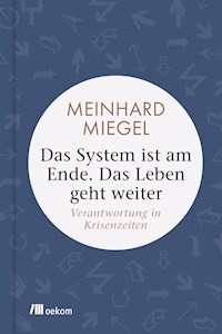 Das System ist am Ende. Das Leben geht weiter - Meinhard Miegel - ebook