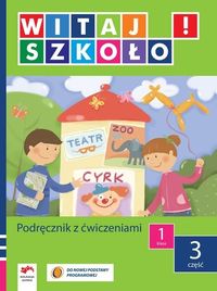 Witaj szkoło! 1 Podręcznik z ćwiczeniami Część 3 - Korcz Anna - książka
