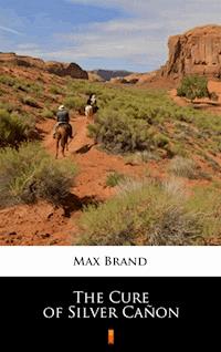 The Cure of Silver Cañon - Max Brand - ebook