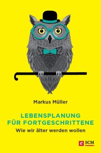 Lebensplanung für Fortgeschrittene - Müller Markus - ebook