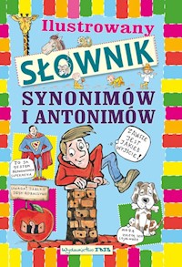 Ilustrowany słownik synonimów i antonimów dla dzieci - A. Nożyńska-Demianiuk - książka