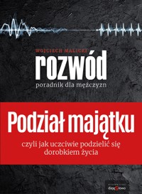 PODZIAŁ MAJĄTKU - Rozwód. Poradnik dla Mężczyzn - Wojciech Malicki - ebook