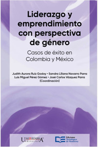 Liderazgo y emprendimiento con perspectiva de género. Casos de éxito en México y Colombia - Judith Aurora Ruiz Godoy - ebook