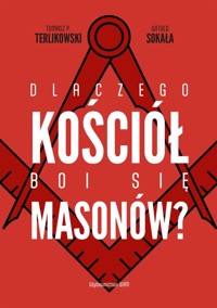 Dlaczego Kościół boi się masonów? - Sokała Witold,Terlikowski Tomasz P. - książka