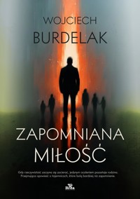 Zapomniana miłość - Wojciech Burdelak - ebook + książka