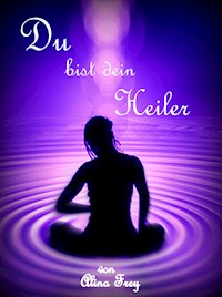 Du bist dein Heiler - Alina Frey - ebook