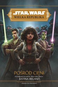 Star Wars Wielka Republika. Pośród cieni - Justina Ireland, Anna Hikiert-Bereza (tłum.) - ebook + książka