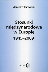 Stosunki międzynarodowe w Europie 1945-2009 - Stanisław Parzymies - książka