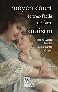 Moyen court et très-facile de faire oraison - Jeanne Marie Bouvier de la Motte Guyon - ebook