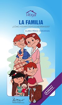 La familia. ¿Cómo asumir eventos inesperados? - Clara Pérez Cárdenas - ebook