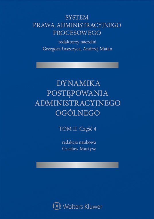 Okładka:System Prawa Administracyjnego Procesowego, TOM II, Cz. 4. Dynamika postępowania administracyjnego ogólnego 