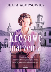 Kresowe marzenia - Beata Agopsowicz - ebook + książka