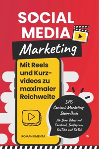 Social Media Marketing - Mit Reels und Kurzvideos zu maximaler Reichweite - Roman Kmenta - ebook