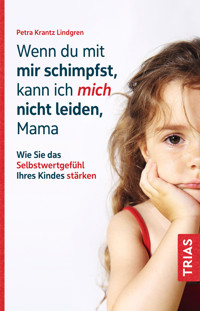Wenn du mit mir schimpfst, kann ich mich nicht leiden, Mama - Petra Krantz Lindgren - ebook
