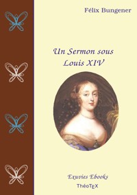 Un Sermon sous Louis XIV - Félix Bungener - ebook