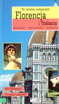 Florencja i Toskania. Miejsca - wycieczki - historia - redakcja Agnieszka Menzel - ebook