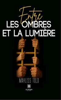 Entre les ombres et la lumière - Mayliss Told - ebook