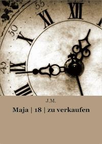 Maja | 18 | zu verkaufen - J. M. - ebook
