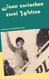 Juan zwischen zwei Welten - Juan Eduardo Rojas-Vásquez - ebook