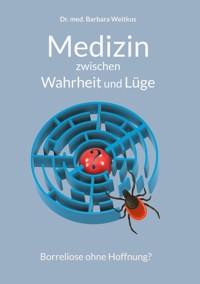 Medizin zwischen Wahrheit und Lüge - Barbara Weitkus - ebook