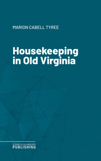 Housekeeping in Old Virginia - Various - ebook