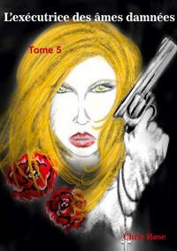 L'exécutrice des âmes damnées - Chris Rose - ebook
