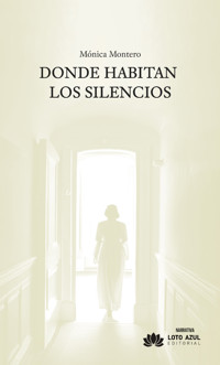 Donde habitan los silencios - Mónica Montero - ebook