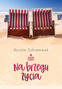 Zakątek Szczęścia. Na brzegu życia - Dorota Schrammek - ebook + audiobook