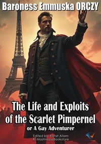 The Life and Exploits of the Scarlet Pimpernel - Baroness Emmuska Orczy - ebook