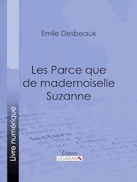Les Parce que de mademoiselle Suzanne - Ligaran - ebook