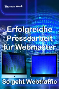 Erfolgreiche Pressearbeit für Webmaster - Thomas Werk - ebook