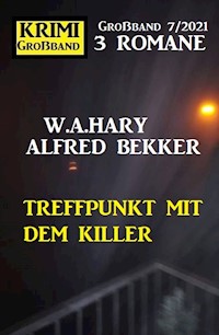 Treffpunkt mit dem Killer: Krimi Großband 7/2021 - Alfred Bekker - ebook