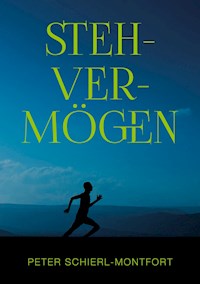 Stehvermögen - Peter Schierl-Montfort - ebook