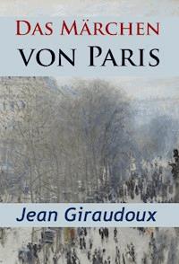 Das Märchen von Paris - historischer Roman - Jean Giraudoux - ebook