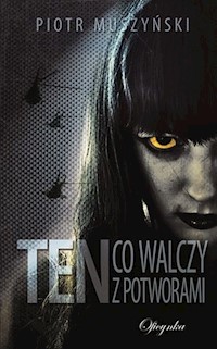 Ten co walczy z Potworami - Piotr Muszyński - książka