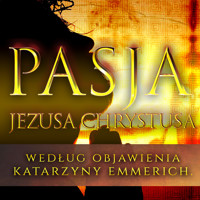 Pasja Jezusa Chrystusa - Emmerich Katarzyna - audiobook