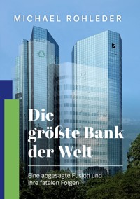 Die größte Bank der Welt - Michael Rohleder - ebook