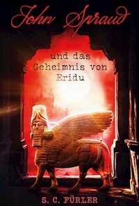 John Spraud und das Geheimnis von Eridu - S. C. Fürler - ebook