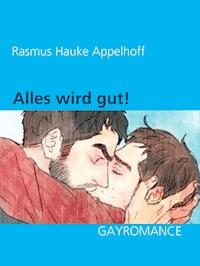 Alles wird gut! - Rasmus Hauke Appelhoff - ebook